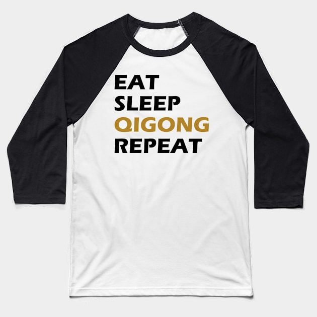 Qigong - Eat Sleep Qigong Sleep Baseball T-Shirt by KC Happy Shop